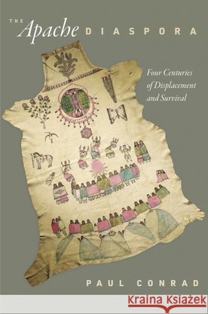 The Apache Diaspora: Four Centuries of Displacement and Survival Paul Conrad 9780812253016