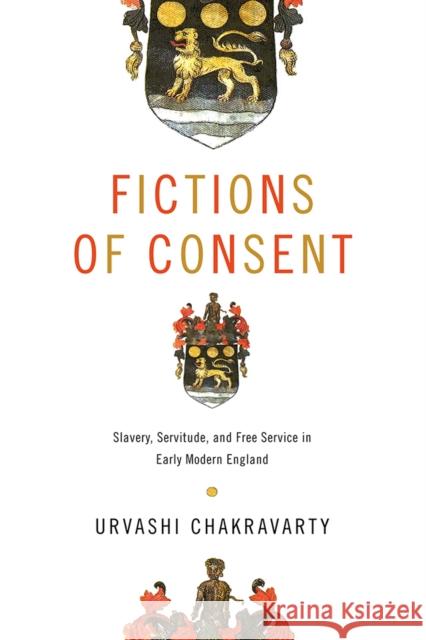 Fictions of Consent: Slavery, Servitude, and Free Service in Early Modern England  9780812253658 University of Pennsylvania Press