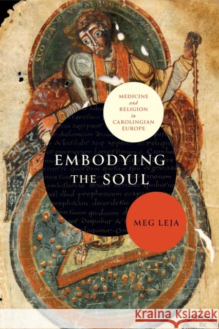 Embodying the Soul: Medicine and Religion in Carolingian Europe  9780812253894 University of Pennsylvania Press