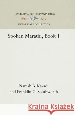 Spoken Marathi, Book 1 Naresh B. Kavadi Franklin C. Southworth 9780812274578