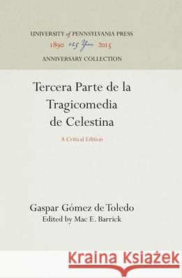 Tercera Parte de la Tragicomedia de Celestina Gaspar Gome 9780812276022 University of Pennsylvania Press