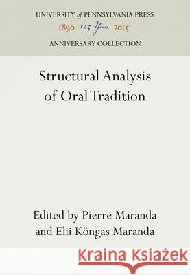 Structural Analysis of Oral Tradition Pierre Maranda Elii Kongas Maranda 9780812276152 University of Pennsylvania Press