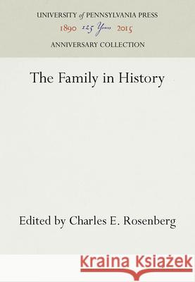 The Family in History Charles E. Rosenberg 9780812277036