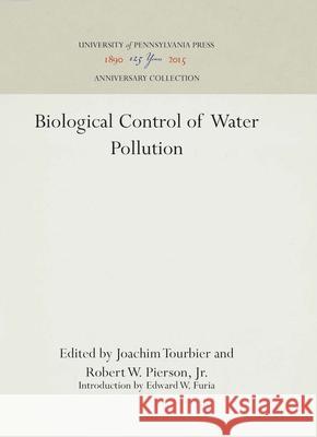 Biological Control of Water Pollution Tourbier   9780812277098 University of Pennsylvania Press