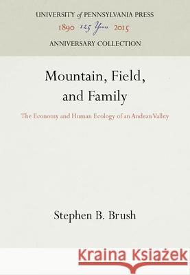 Mountain, Field, and Family Stephen B. Brush 9780812277289 University of Pennsylvania Press