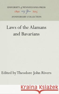 Laws of the Alamans and Bavarians Theodore John Rivers 9780812277319