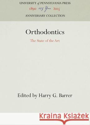 Orthodontics Harry G Barrer   9780812277678 University of Pennsylvania Press