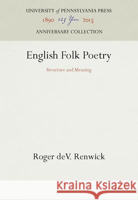 English Folk Poetry: Structure and Meaning Roger DeV. Renwick   9780812277777