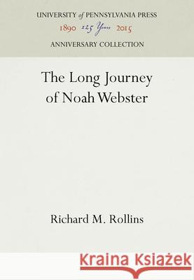 The Long Journey of Noah Webster Richard Rollins   9780812277784