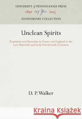 Unclean Spirits Walker   9780812277975 University of Pennsylvania Press