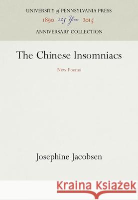 The Chinese Insomniacs: New Poems Josephine Jacobsen 9780812278187 University of Pennsylvania Press