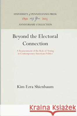 Beyond the Electoral Connection S. Hienbaum Kim Ezra  9780812279160 University of Pennsylvania Press