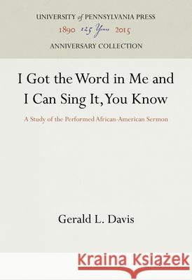 I Got the Word in Me and I Can Sing It, You Know Gerald L. Davis   9780812279870