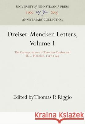 Dreiser-Mencken Letters, Volume 1: The Correspondence of Theodore Dreiser and H. L. Mencken, 197-1945 Dreiser, Theodore 9780812280081 University of Pennsylvania Press