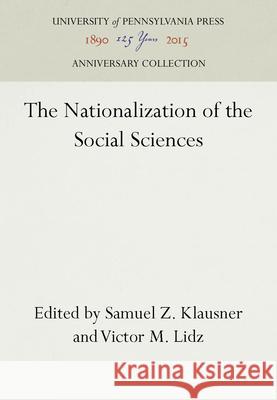 The Nationalization of the Social Sciences Samuel Z. Klausner Victor M. Lidz 9780812280159