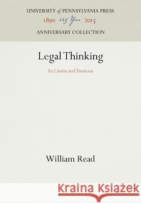 Legal Thinking: Its Limits and Tensions William E. Read 9780812280234