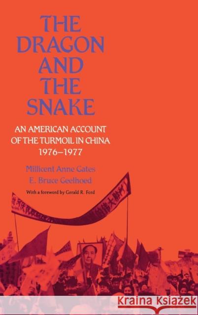The Dragon and the Snake: An American Account of the Turmoil in China, 1976-1977 Millicent A. Gates E.B. Geelhoed  9780812280364 University of Pennsylvania Press