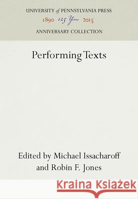 Performing Texts Michael Issacharoff Robin F. Jones Michael Issacharoff 9780812280739 University of Pennsylvania Press