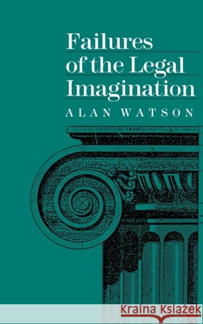 Failures of the Legal Imagination Alan Watson 9780812280890