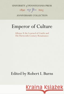 Emperor of Culture Robert I. Burns   9780812281163 University of Pennsylvania Press