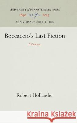 Boccaccio's Last Fiction: Il Corbaccio Hollander, Robert 9780812281279 University of Pennsylvania Press