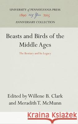 Beasts and Birds of the Middle Ages Willene B. Clark Meradith T. McMunn  9780812281477 University of Pennsylvania Press