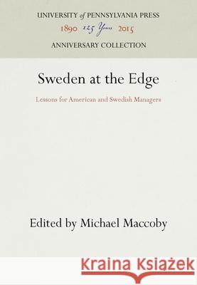 Sweden at the Edge Michael Maccoby   9780812281538 University of Pennsylvania Press