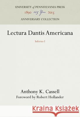 Lectura Dantis Americana: Inferno I Anthony K. Cassell   9780812281767