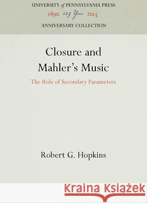 Closure and Mahler's Music Robert G. Hopkins 9780812282153