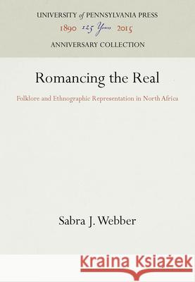 Romancing the Real Sabra J. Webber   9780812282368 University of Pennsylvania Press