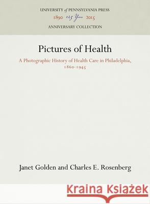 Pictures of Health Janet Golden Charles E. Rosenberg  9780812282375