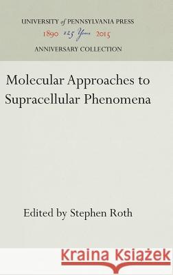 Molecular Approaches to Supracellular Phenomena Stephen Roth Stephen Roth  9780812282511 University of Pennsylvania Press