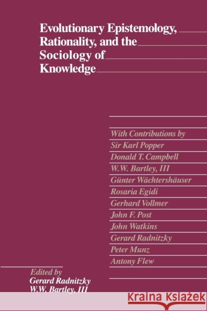 Evolutionary Epistemology, Rationality, and the Sociology of Knowledge Radnitzky, Gerard 9780812690392