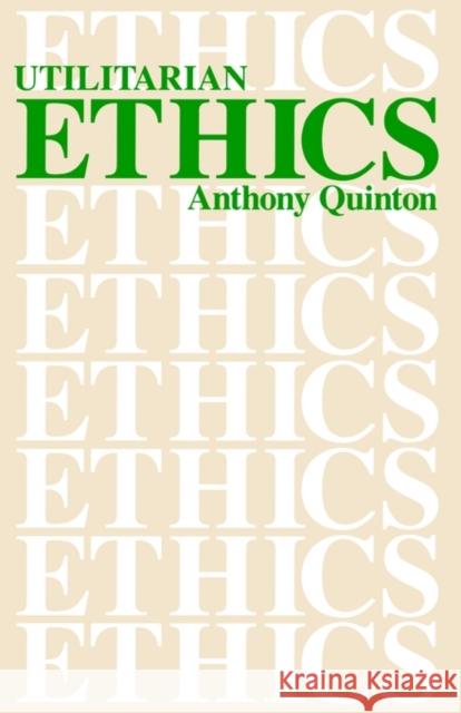 Utilitarian Ethics Anthony Quinton 9780812690521 Open Court Publishing Company