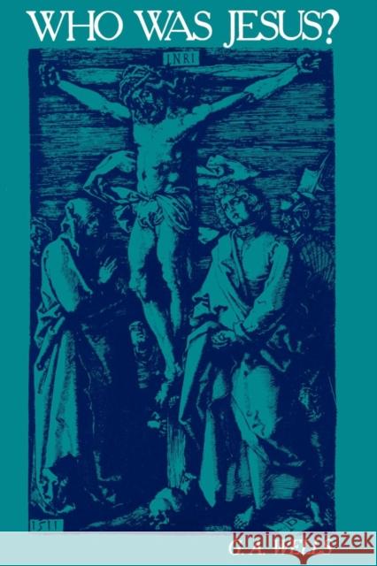 Who Was Jesus?: A Critique of the New Testament Record Wells, George Albert 9780812690965