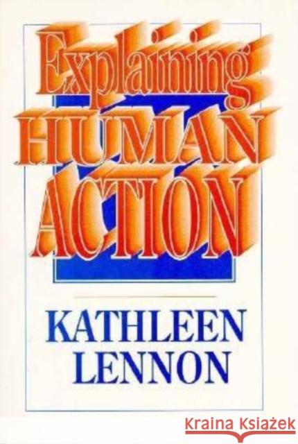 Explaining Human Action Kathleen Lennon 9780812691351
