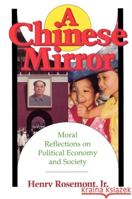Chinese Mirror: Moral Reflections on Political Ecomy and Society Henry Rosemont 9780812691627