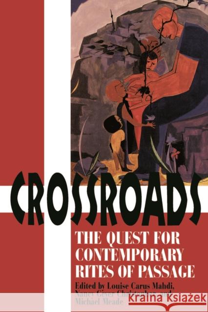 Crossroads: The Quest for Contemporary Rites of Passage Mahdi, Louise Carus 9780812691900
