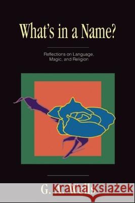 What's in a Name? Wells, George Albert 9780812692396