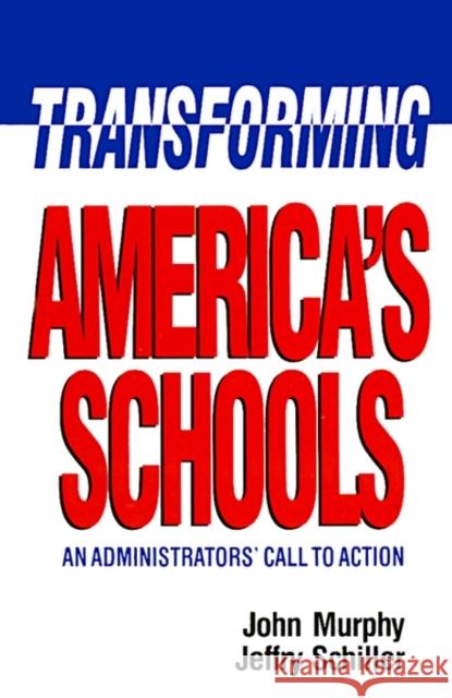 Transforming America's Schools: An Administrators' Call to Action Murphy, John 9780812692556