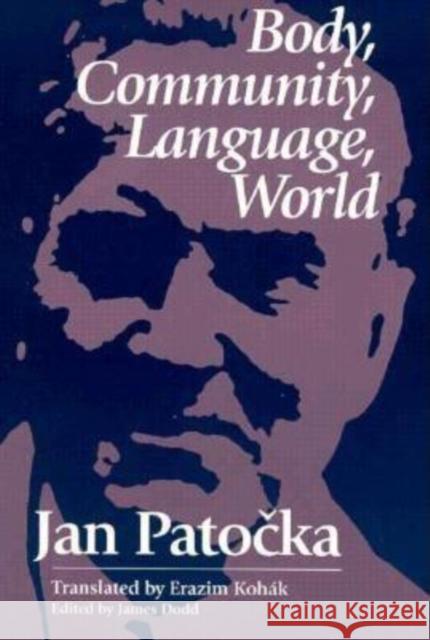 Body, Community, Language, World Jan Patocka James Todd James Dodd 9780812693591 Open Court Publishing Company