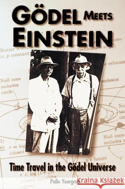 Godel Meets Einstein: Time Travel in the Godel Universe Yourgrau, Palle 9780812694086 Open Court Publishing Company