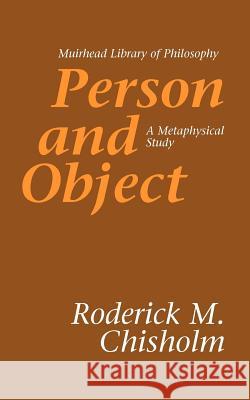 Person and Object: A Metaphysical Study Roderick M. Chisholm 9780812694284