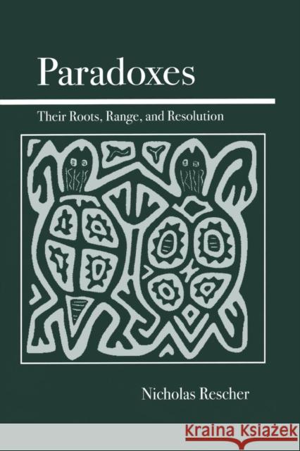 Paradoxes: Their Roots, Range, and Resolution Rescher, Nicholas 9780812694376 Open Court Publishing Company