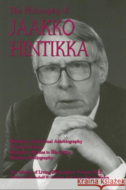 The Philosophy of Jaakko Hintikka Randall E. Auxier Lewis Edwin Hahn 9780812694635
