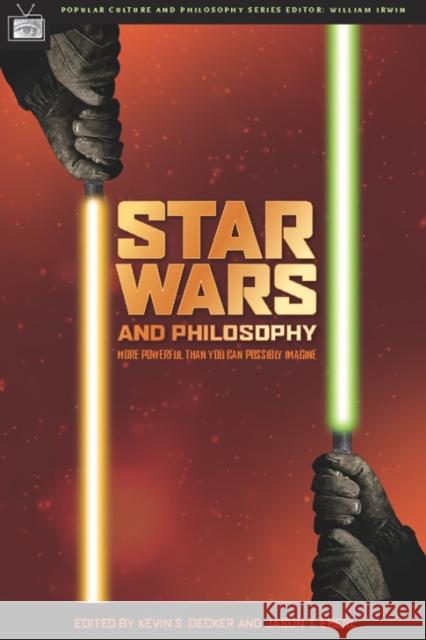 Star Wars and Philosophy: More Powerful Than You Can Possibly Imagine Decker, Kevin S. 9780812695830