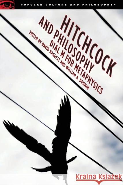 Hitchcock and Philosophy: Dial M for Metaphysics Baggett, David 9780812696165 Open Court Publishing Company