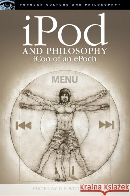 iPod and Philosophy: Icon of an Epoch Wittkower, D. E. 9780812696516