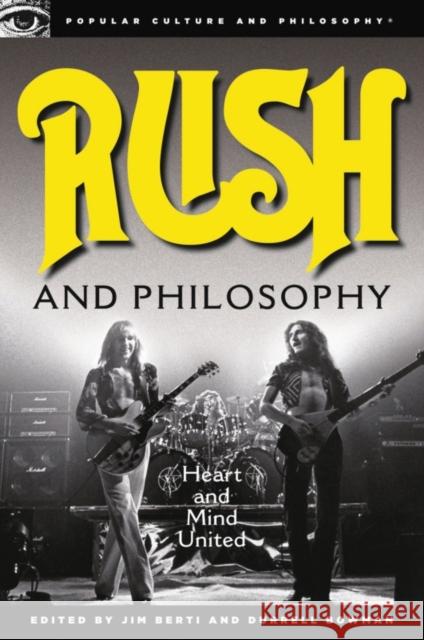 Rush and Philosophy: Heart and Mind United Berti, Jim 9780812697162 Open Court Publishing Company