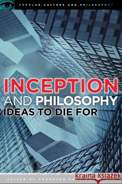 Inception and Philosophy: Ideas to Die for Botz-Bornstein, Thorsten 9780812697339 Open Court Publishing Company
